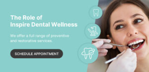How Inspire Dental Wellness Can Help